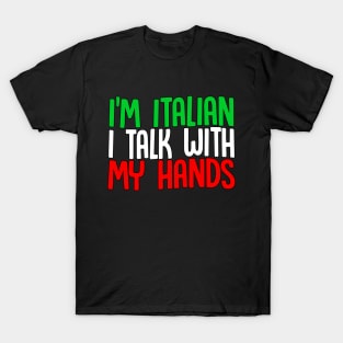 I'm Italian I Talk With My Hands T-Shirt